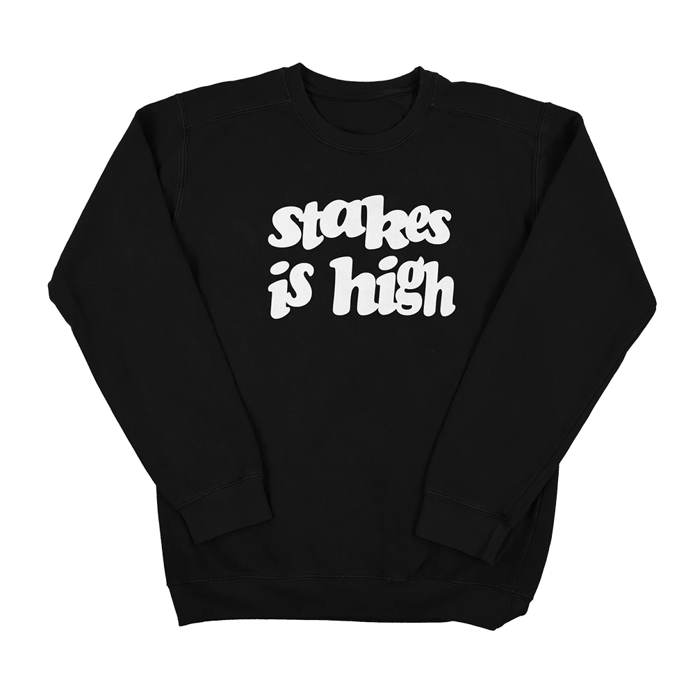 Stakes Is High Crewneck