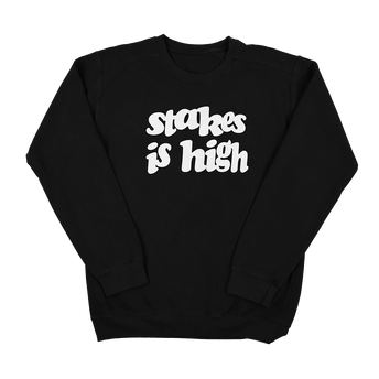 Stakes Is High Crewneck